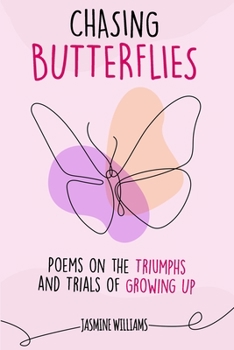 Paperback Chasing Butterflies: Poems on the Triumphs and Trials of Growing Up Book