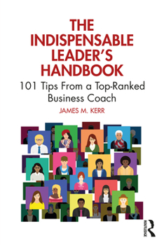 The Indispensable Leader's Handbook: 101 Tips from a Top-Ranked Business Coach