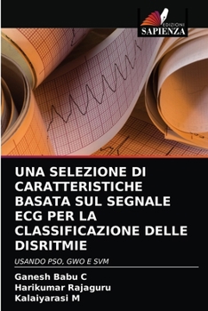 Paperback Una Selezione Di Caratteristiche Basata Sul Segnale ECG Per La Classificazione Delle Disritmie [Italian] Book