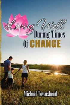 Paperback Living Well During Times Of Change Book