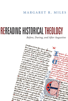 Paperback Rereading Historical Theology: Before, During, and After Augustine Book