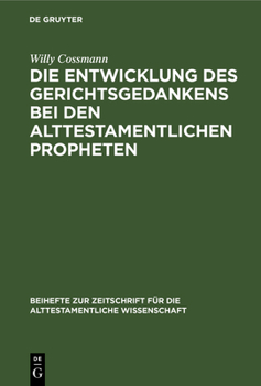 Hardcover Die Entwicklung Des Gerichtsgedankens Bei Den Alttestamentlichen Propheten [German] Book