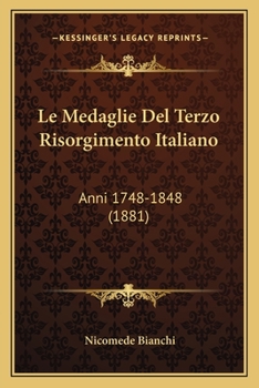 Paperback Le Medaglie Del Terzo Risorgimento Italiano: Anni 1748-1848 (1881) [Italian] Book