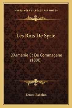 Paperback Les Rois De Syrie: D'Armenie Et De Commagene (1890) [French] Book