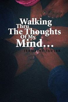 Paperback Walking Thru the Thoughts of My Mind. Book