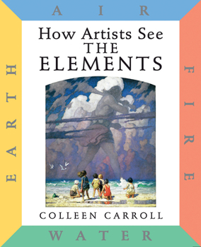 Hardcover How Artists See the Elements: Earth Air Fire Water Book