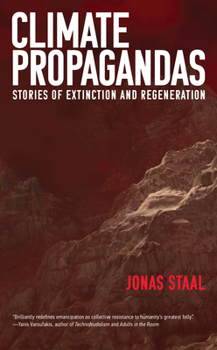 Paperback Climate Propagandas: Stories of Extinction and Regeneration Book