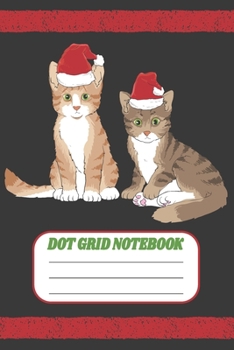 Paperback Dot Grid Notebook: Blank Journal With Dotted Grid Paper - Two Cute Tabby Christmas Kitten Book