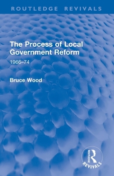 Paperback The Process of Local Government Reform: 1966-74 Book