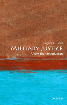 Military Justice: A Very Short Introduction: A Very Short Introduction - Book  of the Oxford's Very Short Introductions series
