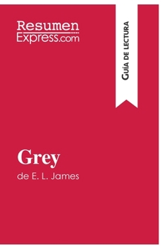 Paperback Grey de E. L. James (Guía de lectura): Resumen y análisis completo [Spanish] Book