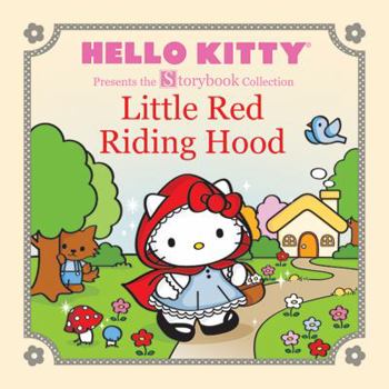 Hello Kitty Presents the Storybook Collection: Little Red Riding Hood - Book  of the Hello Kitty Presents the Storybook Collection