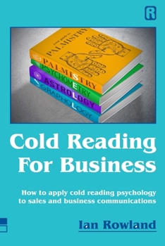 Paperback Cold Reading For Business: How to apply cold reading psychology to business communications Book