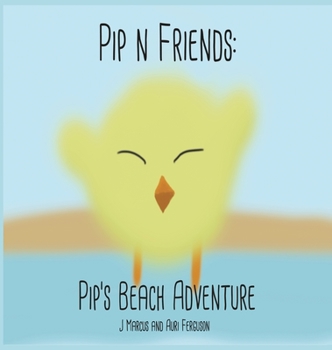 Hardcover Pip n' Friends: Pip's Beach Adventure Book