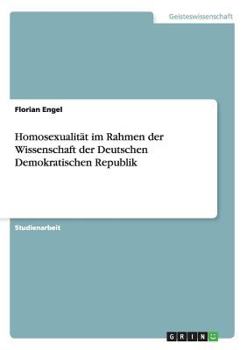Homosexualit�t im Rahmen der Wissenschaft der Deutschen Demokratischen Republik