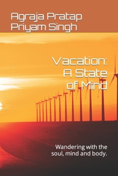 Paperback Vacation: A State of Mind: Wandering with the soul, mind and body. Book