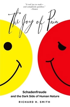 Paperback The Joy of Pain: Schadenfreude and the Dark Side of Human Nature Book