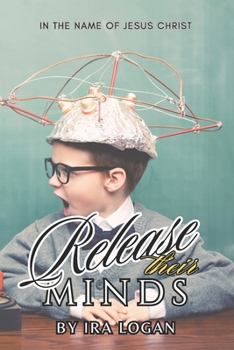 Release Their Minds: In the name Of Jesus Christ