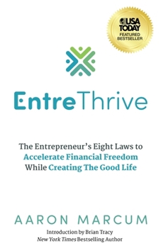 Paperback EntreThrive: The Entrepreneur's Eight Laws to Accelerate Financial Freedom While Creating The Good Life Book