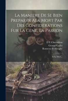 Paperback La Maniere de se bien preparer ala Mort par des confiderations fur la Cene, la Passion; & la Mort... [French] Book