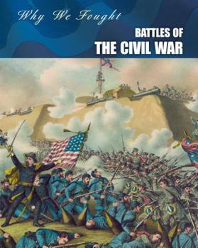 Battles of the Civil War - Book  of the Why We Fought: The Civil War