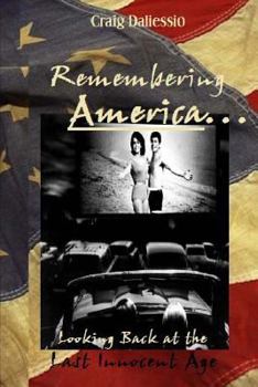 Paperback Remembering America: Looking Back at the Last Innocent Age Book
