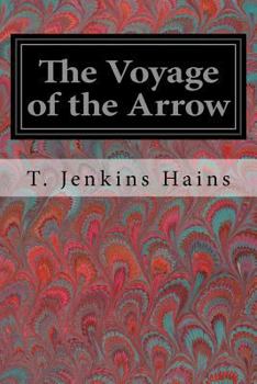 Paperback The Voyage of the Arrow: To the China Sea Its Adventures and Perils, including Its Capture by sea vultures from the countess of warwick as set Book