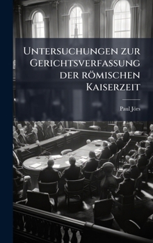 Hardcover Untersuchungen zur Gerichtsverfassung der römischen Kaiserzeit [German] Book