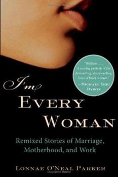 Hardcover I'm Every Woman: Remixed Stories of Marriage, Motherhood, and Work Book