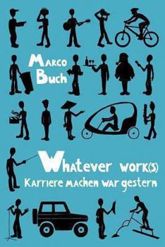 Paperback Whatever work(s): Karriere machen war gestern [German] Book