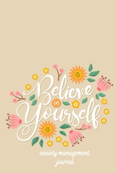 Anxiety Management Journal: Self-Help Diary. Believe Yourself Cover 6x9 inches, 102 pages