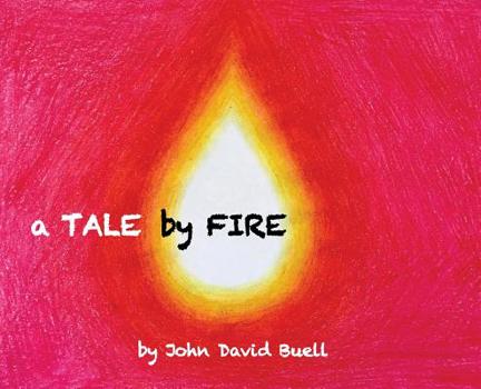 Hardcover A Tale by Fire: a spiritual picture book for all ages Book
