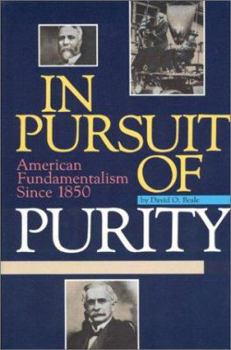 Hardcover In Pursuit of Purity: American Fundamentalism Since 1850 Book