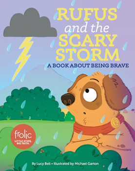 Hardcover Rufus and the Scary Storm: A Book about Being Brave Book