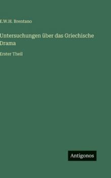 Hardcover Untersuchungen über das Griechische Drama: Erster Theil [German] Book