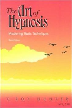 The Art of Hypnosis: Mastering Basic Techniques