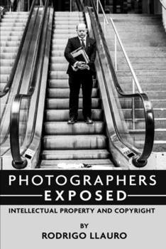 Paperback Photographers Exposed: Intellectual Property and Copyright Book