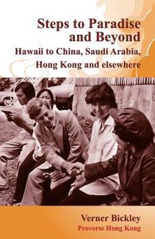 Paperback Steps to Paradise and Beyond: Hawaii to China, Saudi Arabia, Hong Kong and elsewhere Book