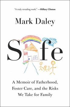 Hardcover Safe: A Memoir of Fatherhood, Foster Care, and the Risks We Take for Family Book