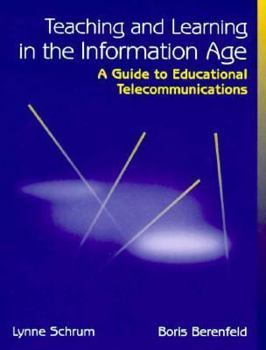 Paperback Teaching and Learning in the Information Age: A Guide to Educational Telecommunications Book