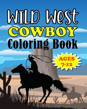 Paperback Wild West Cowboy Coloring Book: Big Kids Ages 7-12 Book