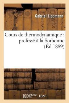 Paperback Cours de Thermodynamique: Professé À La Sorbonne [French] Book