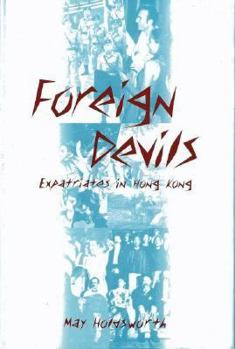 Hardcover Foreign Devils: Expatriates in Hong Kong Book