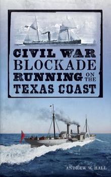 Hardcover Civil War Blockade Running on the Texas Coast Book
