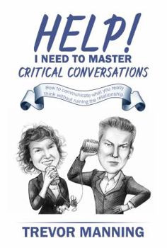 Paperback Help! I need to master critical conversations: How to communicate what you really think without ruining the relationship Book