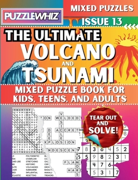 The Ultimate Volcano and Tsunami Mixed Puzzle Book for Kids, Teens, and Adults: 16 Types of Engaging Variety Puzzles: Word Search and Math Games (Issue 13) (The Ultimate Mixed Puzzles)