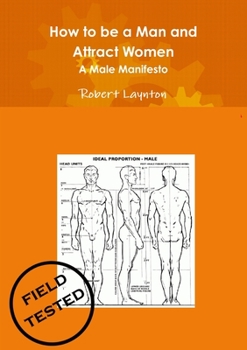Paperback How to be a Man and Attract Women - A male manifesto Book
