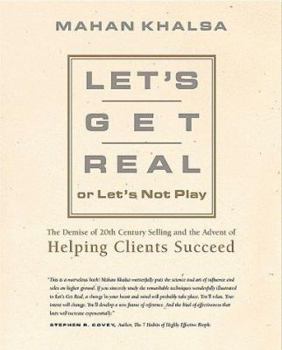Paperback Let's Get Real or Let's Not Play: The Demise of 20th Century Selling & the Advent of Helping Clients Succeed Book
