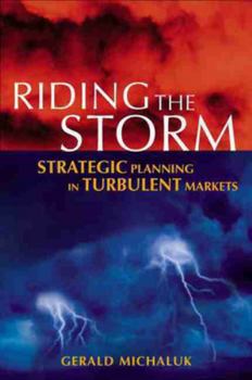 Hardcover Riding the Storm: Strategic Planning in Turbulent Markets Book