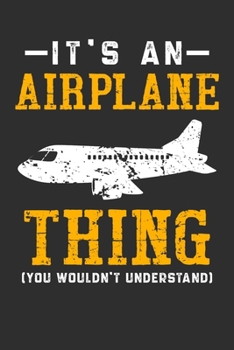 Paperback It's An Airplane Thing You Wouldn't Understand: Personal Planner 24 month 100 page 6 x 9 Dated Calendar Notebook For 2020-2021 Academic Year Book